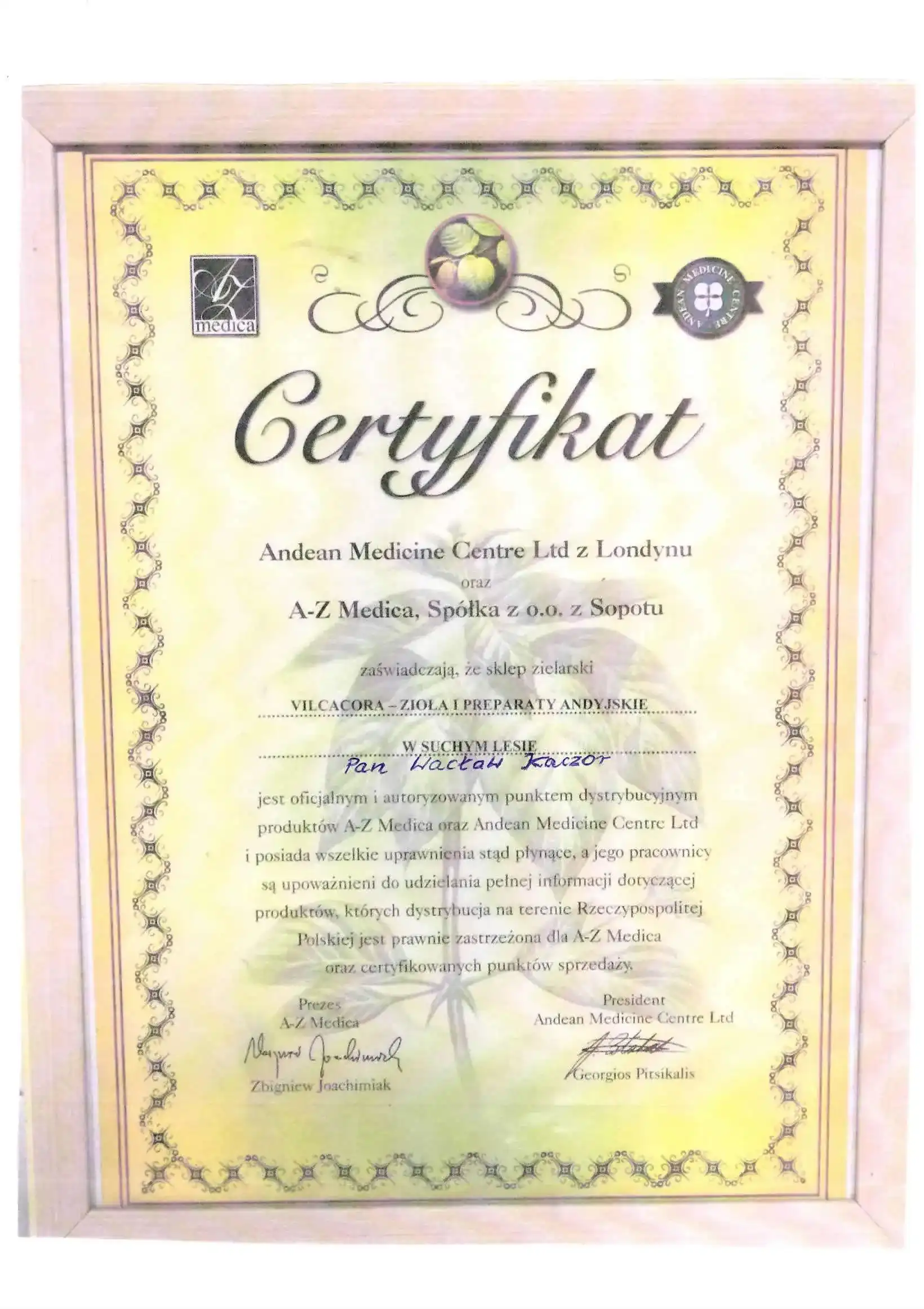 Certyfikat Andean Medicine Centre Ltd z Londynu i A‑Z Medica z Sopotu dla sklepu Vilcacora Zioła i Preparaty Andyjskie Wacława Kaczora jako autoryzowanego punktu dystrybucji